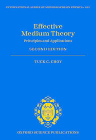 Title: Effective Medium Theory: Principles and Applications / Edition 2, Author: Tuck C. Choy