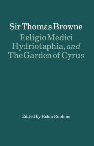 Religio Medici, Hydriotaphia, and the Garden of Cyrus / Edition 1