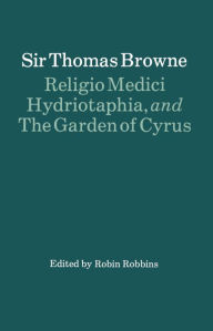 Title: Religio Medici, Hydriotaphia, and The Garden of Cyrus / Edition 1, Author: Thomas Browne