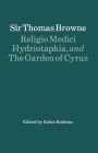 Religio Medici, Hydriotaphia, and The Garden of Cyrus / Edition 1