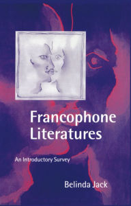 Title: Francophone Literatures: An Introductory Survey, Author: Belinda Jack