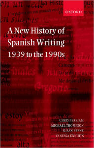 Title: A New History of Spanish Writing, 1939 to the 1990s, Author: Chris Perriam
