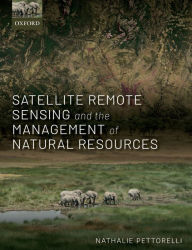 Title: Satellite Remote Sensing and the Management of Natural Resources, Author: Nathalie Pettorelli