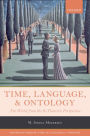 Time, Language, and Ontology: The World from the B-Theoretic Perspective