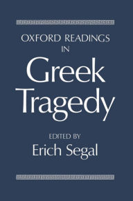 Title: Oxford Readings in Greek Tragedy, Author: Erich Segal