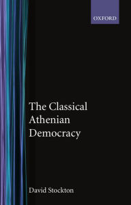 Title: The Classical Athenian Democracy / Edition 1, Author: David Stockton
