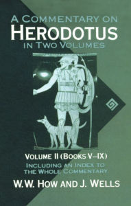 Title: A Commentary on Herodotus: With Introduction and AppendixesVolume 2 (Books V-IX), Author: W. W. How