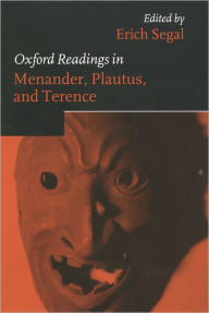 Title: Oxford Readings in Menander, Plautus, and Terence, Author: Erich Segal