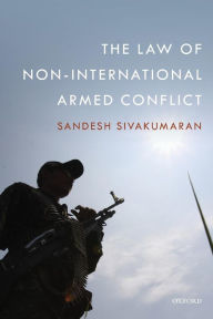 Title: The Law of Non-International Armed Conflict, Author: Sandesh Sivakumaran