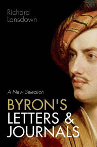 Title: Byron's Letters and Journals: A New Selection, Author: Richard Lansdown