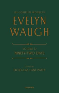 Title: The Complete Works of Evelyn Waugh: Ninety-Two Days: Volume 22, Author: Evelyn Waugh
