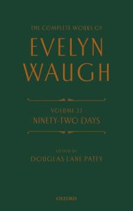 The Complete Works of Evelyn Waugh: Ninety-Two Days: Volume 22