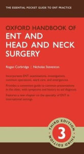 Title: Oxford Handbook of ENT and Head and Neck Surgery / Edition 3, Author: Rogan Corbridge