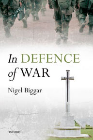 Title: In Defence of War, Author: Nigel Biggar