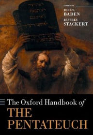 Title: The Oxford Handbook of the Pentateuch, Author: Joel S. Baden