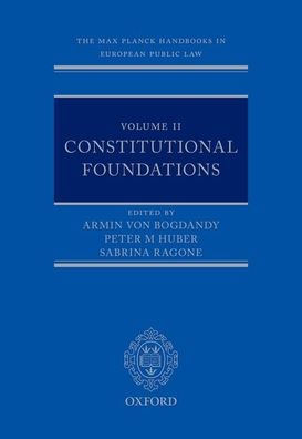 The Max Planck Handbooks in European Public Law: Volume II: Constitutional Foundations