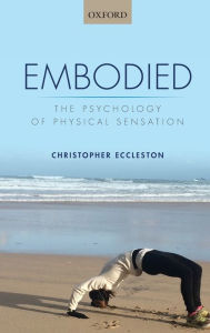 Title: Embodied: The Psychology of Physical Sensation, Author: Christopher Eccleston