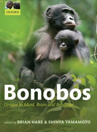 Title: Bonobos: Unique in Mind, Brain, and Behavior, Author: Brian Hare