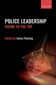 Title: Police Leadership: Rising to the Top, Author: Jenny Fleming