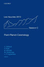 Post-Planck Cosmology: Lecture Notes of the Les Houches Summer School: Volume 100, July 2013