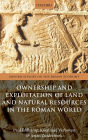 Land and Natural Resources in the Roman World
