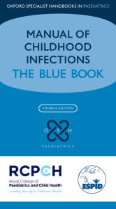 Title: Manual of Childhood Infection: The Blue Book / Edition 4, Author: Mike Sharland