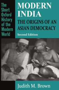 Title: Modern India: The Origins of an Asian Democracy / Edition 2, Author: Judith M. Brown
