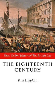 Title: The Eighteenth Century 1688-1815 / Edition 1, Author: Paul Langford