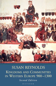 Title: Kingdoms and Communities in Western Europe 900-1300 / Edition 2, Author: Susan Reynolds