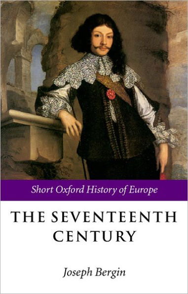 The Seventeenth Century: Europe 1598-1715 / Edition 1