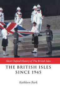 Title: The British Isles since 1945, Author: Kathleen Burk