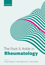 Title: The Foot and Ankle in Rheumatology / Edition 1, Author: Philip S. Helliwell