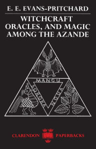 Title: Witchcraft, Oracles and Magic among the Azande / Edition 1, Author: E. E. Evans-Pritchard