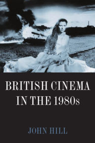 British Cinema in the 1980s: Issues and Themes / Edition 1