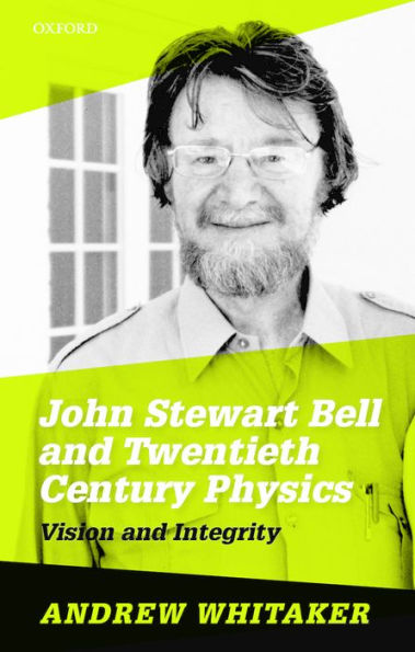 John Stewart Bell and Twentieth-Century Physics: Vision and Integrity