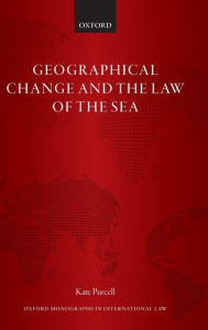 Title: Geographical Change and the Law of the Sea, Author: Kate Purcell