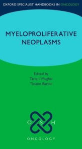 Title: Oxford Specialist Handbook: Myeloproliferative Neoplasms, Author: Tariq I. Mughal