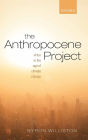 The Anthropocene Project: Virtue in the Age of Climate Change