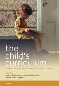 Title: The Child's Curriculum: Working with the Natural Values of Young Children, Author: Colwyn Trevarthen