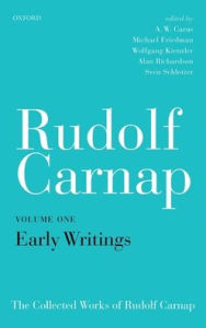 Title: Rudolf Carnap: Early Writings: The Collected Works of Rudolf Carnap, Volume 1, Author: A.W. Carus