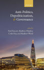 Anti-Politics, Depoliticization, and Governance