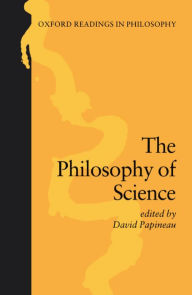 Title: The Philosophy of Science / Edition 1, Author: David Papineau