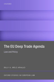 Title: The EU Deep Trade Agenda: Law and Policy, Author: Billy A. Melo Araujo