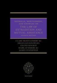 Title: Nicholls, Montgomery, and Knowles on The Law of Extradition and Mutual Assistance, Author: Clare Montgomery