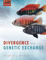 Title: Divergence With Genetic Exchange, Author: Michael L. Arnold