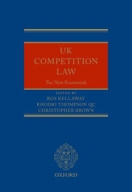 Title: UK Competition Law: The New Framework, Author: Ros Kellaway