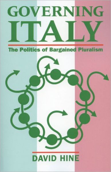 Governing Italy: The Politics of Bargained Pluralism / Edition 1