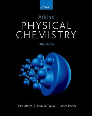Atkins' Physical Chemistry 11e by Peter Atkins, Julio de Paula