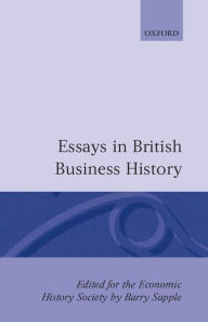 Title: Essays in British Business History, Author: Barry Supple