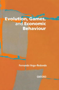 Title: Evolution, Games, and Economic Behaviour, Author: Fernando Vega-Redondo